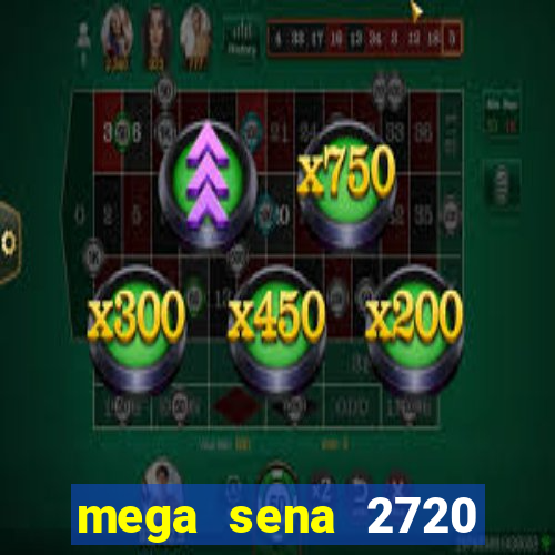 mega sena 2720 giga sena